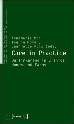  Care in Practice: On Tinkering in Clinics, Homes and Farms (Paperback)