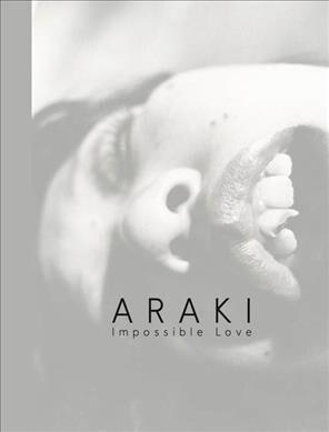  Araki: Impossible Love: Vintage Photographs (Hardcover)