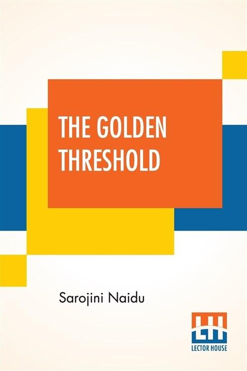  The Golden Threshold: With An Introduction By Arthur Symons (Paperback)
