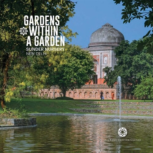  Gardens Within a Garden: Sunder Nursery, New Delhi (Paperback)