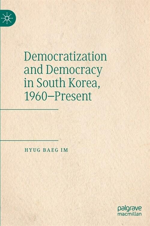  Democratization and Democracy in South Korea, 1960-Present (Hardcover, 2020)