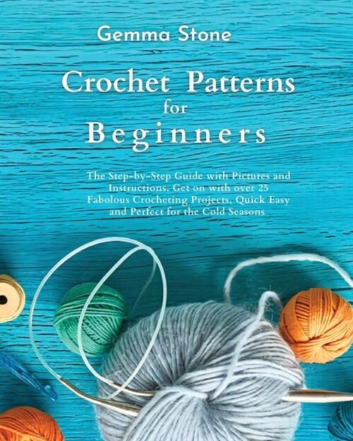  Crochet Patterns for Beginners: The step-by-step guide with over 25 easy patterns (Paperback)