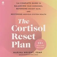  The Cortisol Reset Plan: The Complete Guide to Balancing Your Hormones, Reversing Weight Gain, and Restoring Nervous System Health (Audio CD)