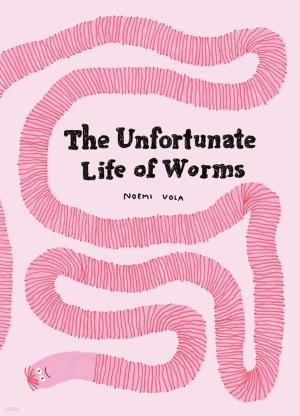  The Unfortunate Life of Worms (Hardcover)