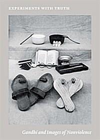 Experiments with Truth: Gandhi and Images of Nonviolence