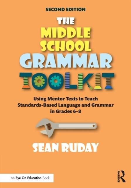The Middle School Grammar Toolkit : Using Mentor Texts to Teach ...