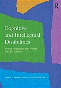 Cognitive and Intellectual Disabilities : Historical Perspectives, Current Practices, and Future Directions