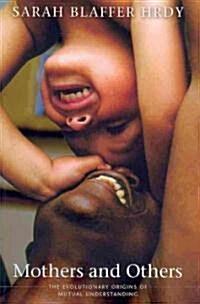 Mothers and Others: The Evolutionary Origins of Mutual Understanding