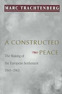  A Constructed Peace: The Making of the European Settlement, 1945-1963 (Paperback)