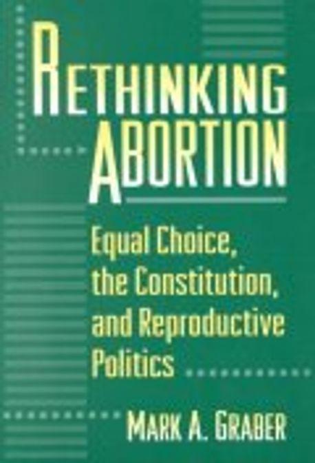 Rethinking Abortion: Equal Choice, the Constitution, and Reproductive Politics (Paperback, Revised)