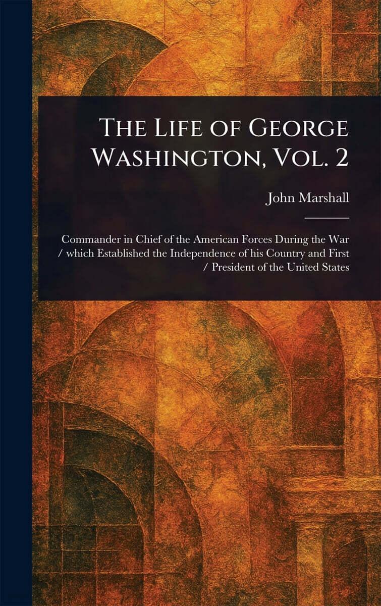  The Life of George Washington, Vol. 2 (Hardcover)