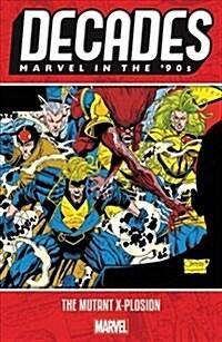 Decades: Marvel in the '90s - The Mutant X-Plosion