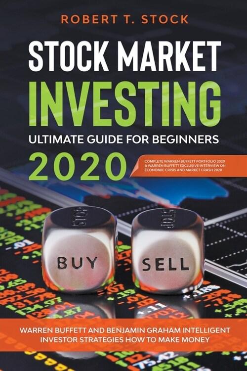  Stock Market Investing Ultimate Guide For Beginners in 2020: Warren Buffett and Benjamin Graham Intelligent Investor Strategies How to Make Money (Paperback)