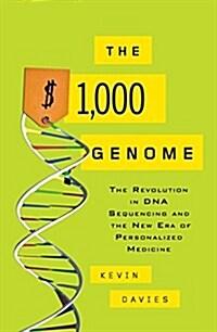 The $1,000 Genome: The Revolution in DNA Sequencing and the New Era of Personalized Medicine