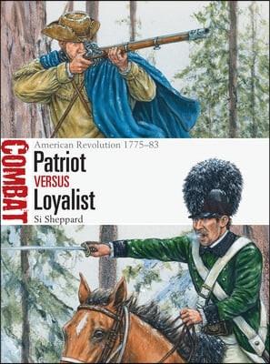 Patriot vs Loyalist : American Revolution 1775–83