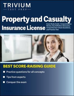  Property and Casualty Insurance License Exam Study Guide: Comprehensive Review, Key Definition Glossaries, Comprehension Check Questions, and Practice (Paperback)