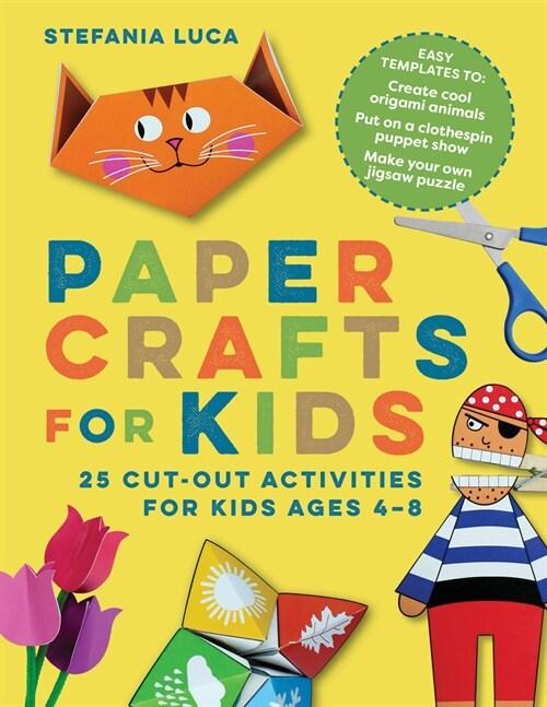  Paper Crafts for Kids: 25 Cut-Out Activities for Kids Ages 4-8 (Paperback)