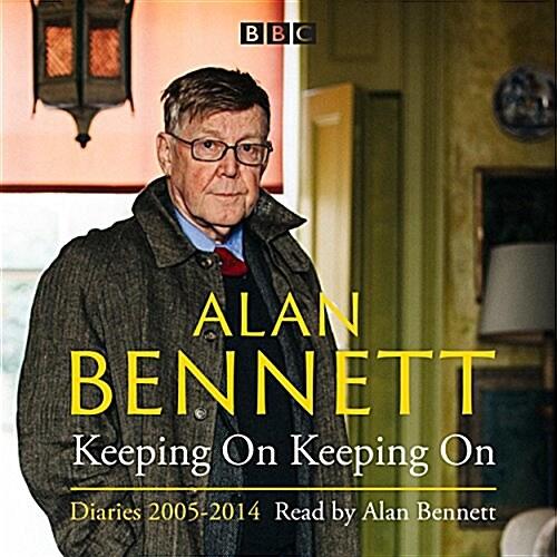 Alan Bennett: Keeping On Keeping On : Diaries 2005-2014