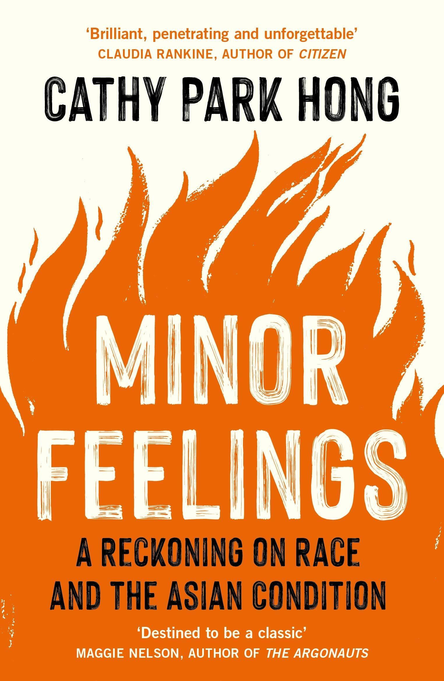 Minor Feelings : A Reckoning on Race and the Asian Condition