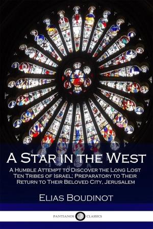  A Star in the West: A Humble Attempt to Discover the Long Lost Ten Tribes of Israel; Preparatory to Their Return to Their Beloved City, Jerusalem (Paperback)
