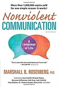 Nonviolent Communication: A Language of Life: Life-Changing Tools for Healthy Relationships