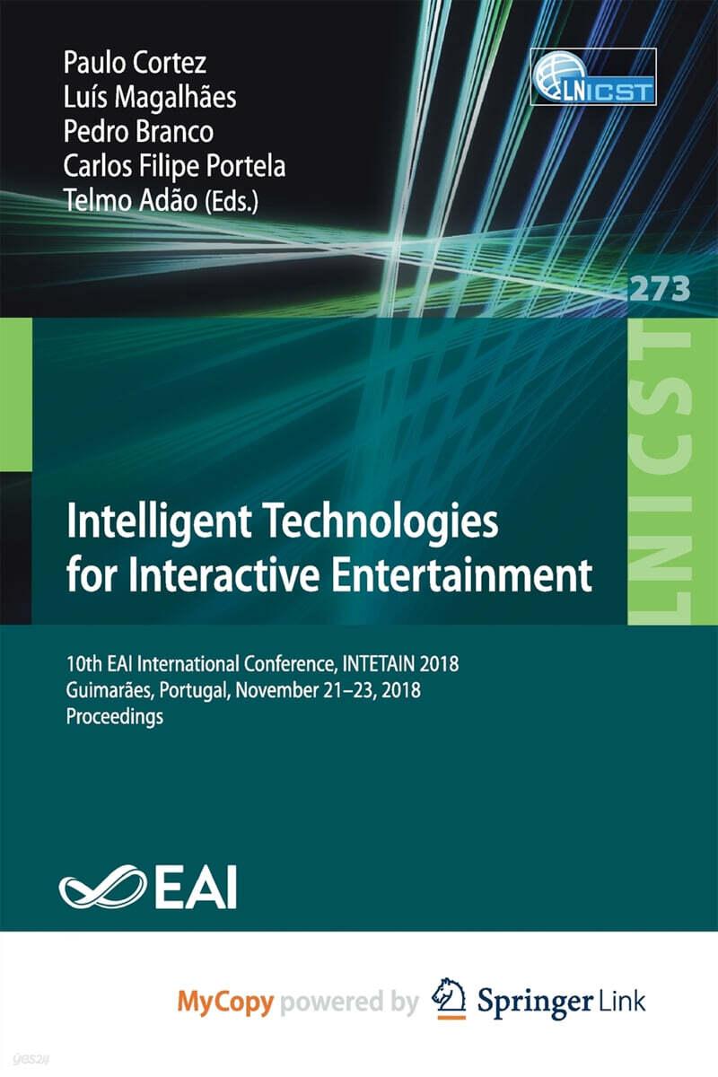  Intelligent Technologies for Interactive Entertainment : 10th EAI International Conference, INTETAIN 2018, Guimaraes, Portugal, November 21-23, 2018,  (Paperback)