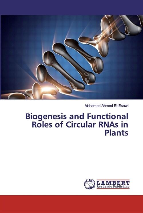  Biogenesis and Functional Roles of Circular RNAs in Plants (Paperback)