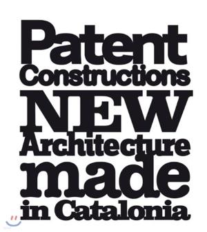  Patent Constructions: New Architecture Made in Catalonia (Paperback)