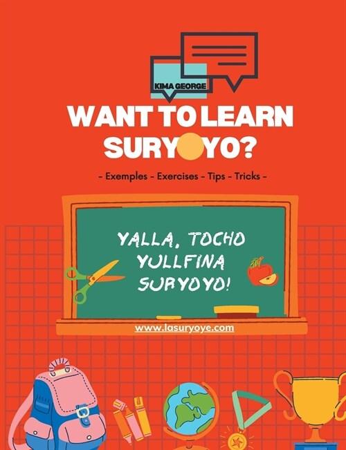  Want to learn Suryoyo?: - as it큦 spoken by examples and practices (Paperback)